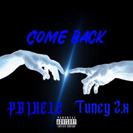 COME BACK ft. Tuney.2x | Boomplay Music