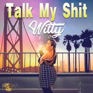 Talk My Shit lyrics | Boomplay Music