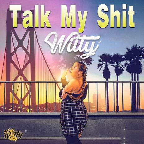 Talk My Shit | Boomplay Music