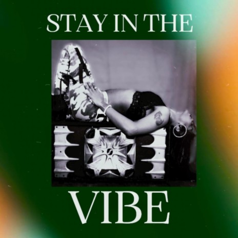 Stay in the vibe