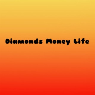 Diamonds Money Life