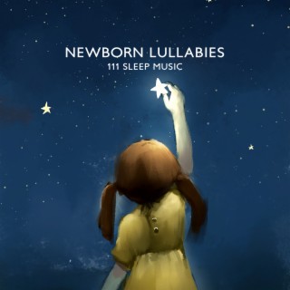 Newborn Lullabies: 111 Sleep Music