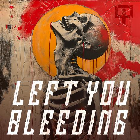 Left You Bleeding ft. Harshh | Boomplay Music