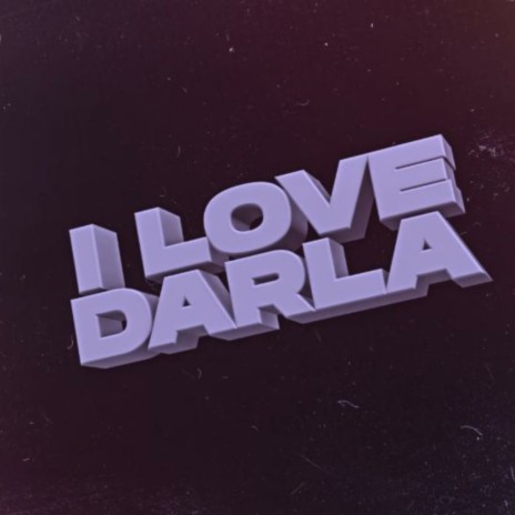 I Love Darla ft. Gohann | Boomplay Music