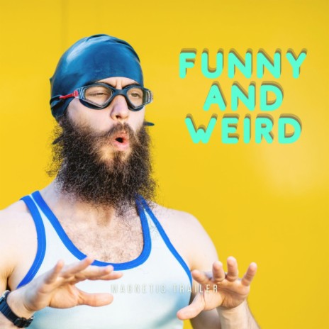 Funny and Weird ft. Magnetic Trailer | Boomplay Music