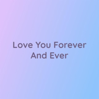 Love You Forever And Ever