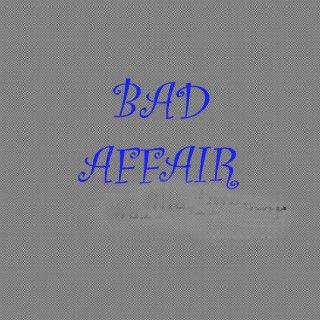 Bad Affair