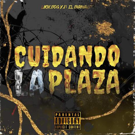 CUIDANDO LA PLAZA ft. J1 El Diamante