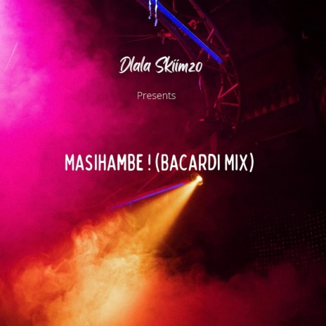 Masihambe ! (Bacardi Mix) | Boomplay Music