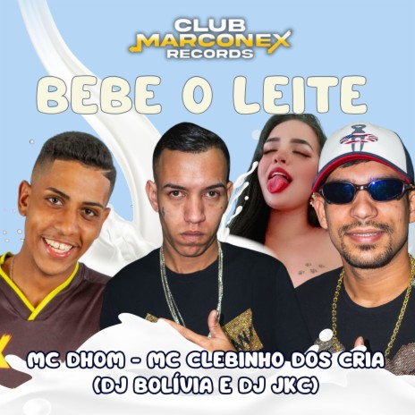 Bebe o Leite ft. MC Clebinho dos cria, dj bolivia & DJ JKC | Boomplay Music