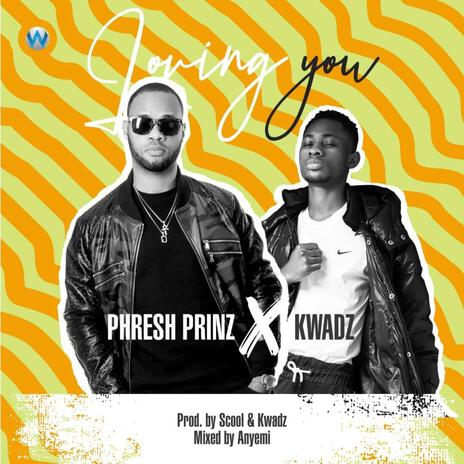 Loving You ft. Kwadz | Boomplay Music