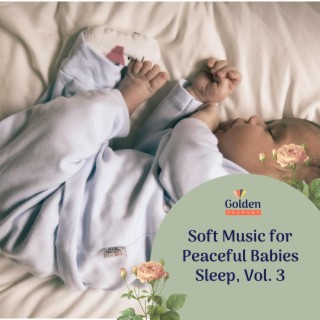 Soft Music for Peaceful Babies Sleep, Vol. 3