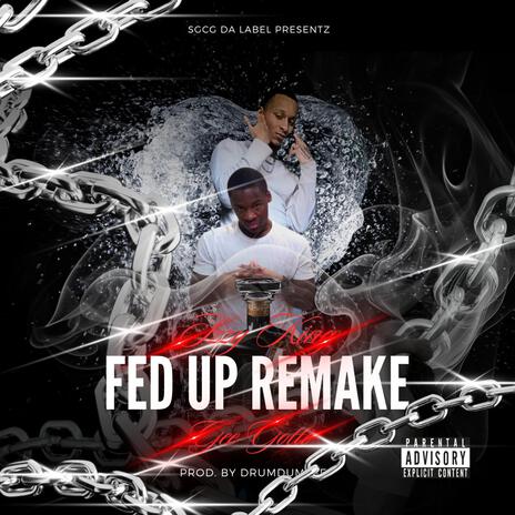 Fed Up Remake ft. Gee Gotti | Boomplay Music