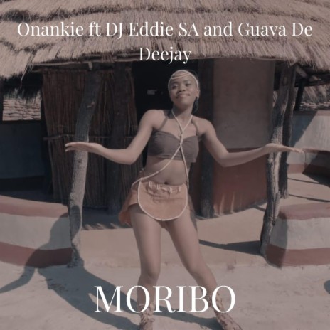 Onankie -Moribo (Full Version) ft. Dj Eddie SA ft Guava De Deejay