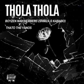 TholaThola (Boyzen Makwembere(Shimza & Karabo) & Thato The Yanos Remix)