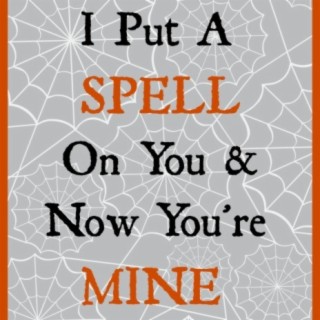 I Put A Spell On You