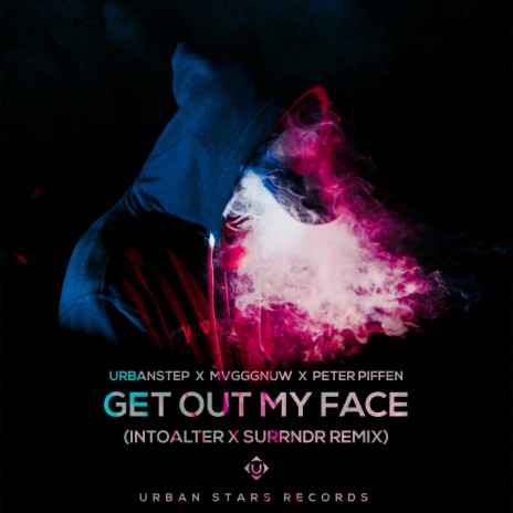 Get Out My Face (IntoAlter & SURRNDR Remix) ft. MVGGGNUW & Peter Piffen | Boomplay Music