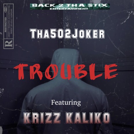 Trouble ft. Krizz Kaliko | Boomplay Music