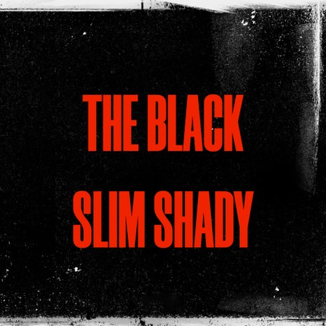 The Black Slim Shady | Boomplay Music