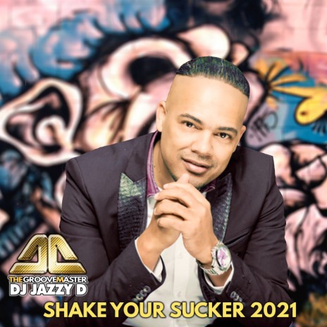 Shake Your Sucker 2021