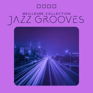 Meilleure collection Jazz Grooves, Musique de fond instrumentale douce et relaxante