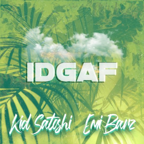 IDGAF ft. Kid Satoshi | Boomplay Music