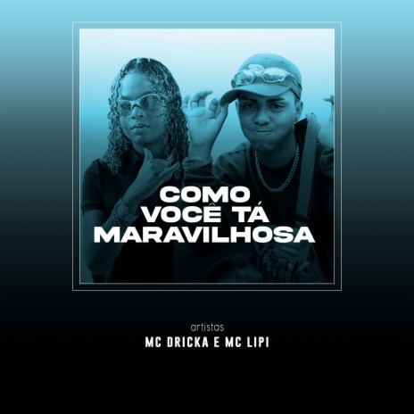 Como Se Tá Maravilhosa ft. Mc Dricka | Boomplay Music