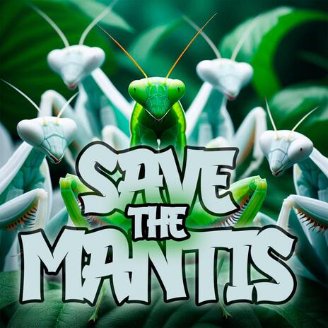 Save the Mantis | Boomplay Music