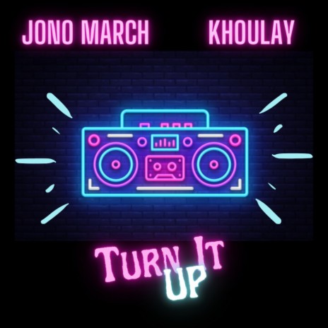 Turn It Up ft. Khoulay | Boomplay Music