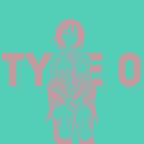 Type 0 | Boomplay Music