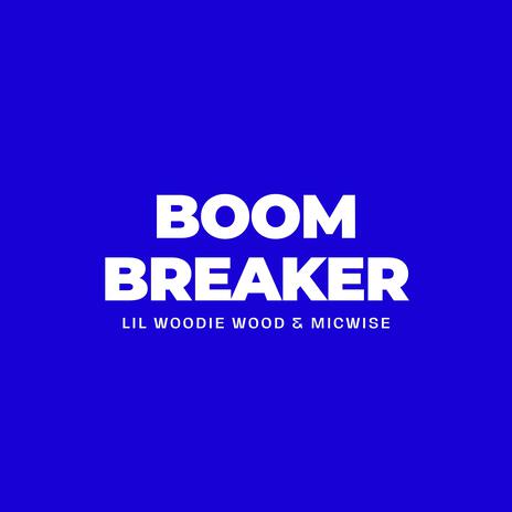 Boom Breaker ft. Micwise | Boomplay Music