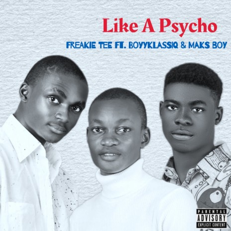 Like A Psycho ft. Boyyklassiq & Maks Boy | Boomplay Music