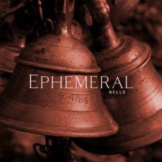Ephemeral Bells: Tibetan Bells with Nature Sounds for Peace of Mind, Unlimited Relaxation, Yoga & Meditation
