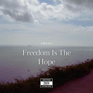 Freedom Is The Hope