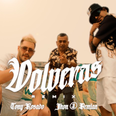 Volveras (Remix) ft. Tony Rosado | Boomplay Music