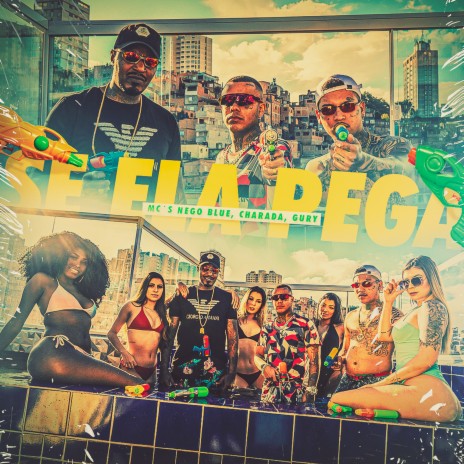 Se Ela Pega ft. Mc Charada & MC Gury | Boomplay Music