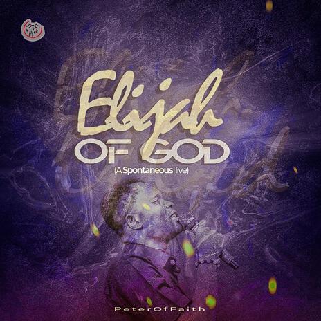 ELIJAH OF GOD (A Spontaneous Live) (Live) | Boomplay Music