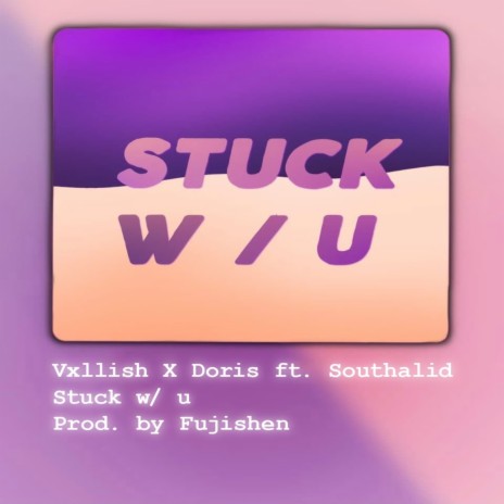 Stuck W / U ft. Doris & Southalid | Boomplay Music