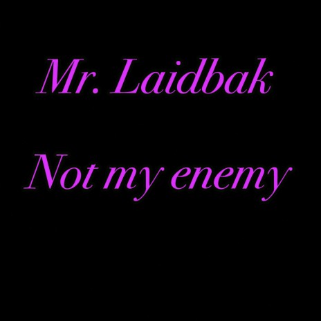 Not My Enemy