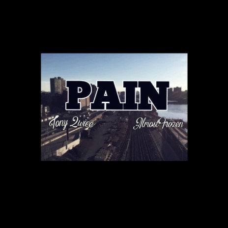 Pain ft. Tony 2wice & AlmostFrozen