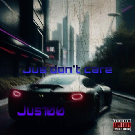 Jus don't care | Boomplay Music