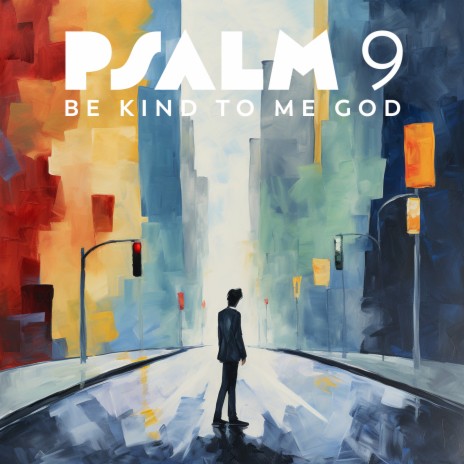 Psalm 9 - Be Kind to Me God | Boomplay Music