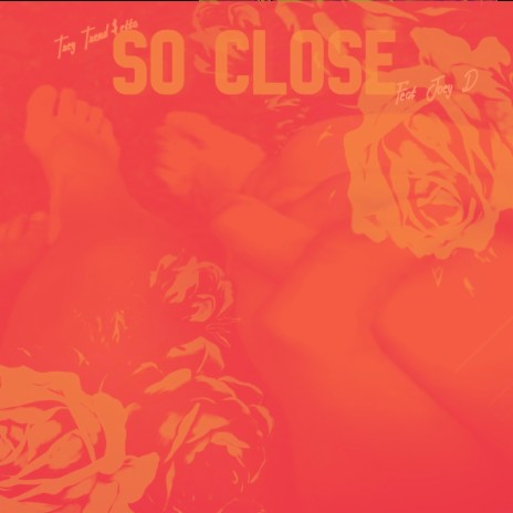 So Close ft. Joey D | Boomplay Music