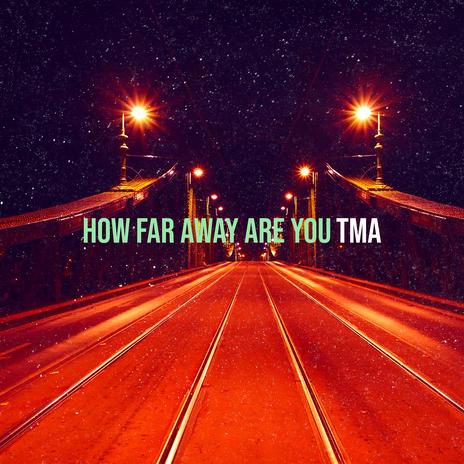 How Far Away Are You | Boomplay Music