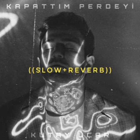 Kapattım Perdeyi (Slowed+Reverb) | Boomplay Music
