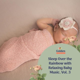 Sleep Over the Rainbow with Relaxing Baby Music, Vol. 3