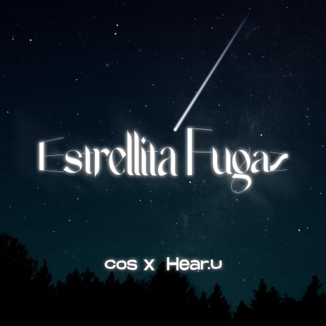 ESTRELLITA FUGAZ ft. Hear.U | Boomplay Music