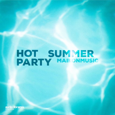Hot Summer Party | Boomplay Music