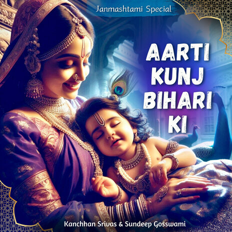 Aarti Kunj Bihari Ki - Janmashtami Special ft. Sundeep Gosswami | Boomplay Music