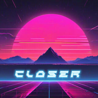 Closer